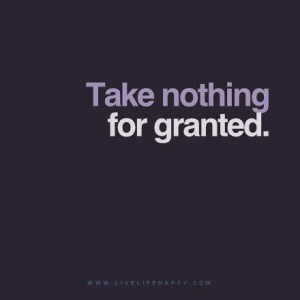 take nothing for granted